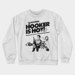 TJ HOOKER Will Heat Up Your Saturday Night Crewneck Sweatshirt